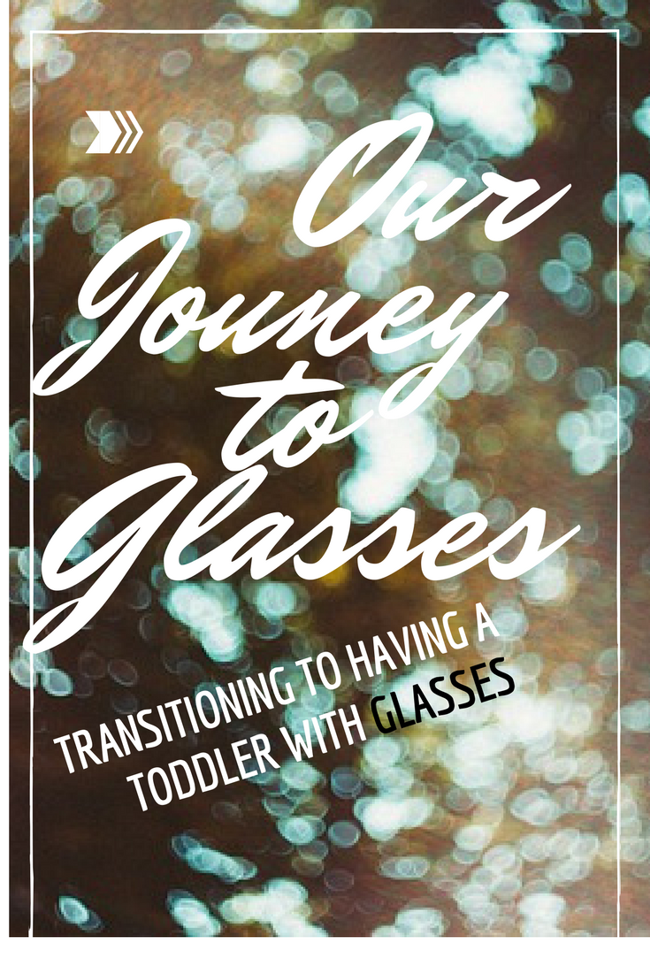Our Journey to Glasses: Transitioning to Having a Toddler in Glasses